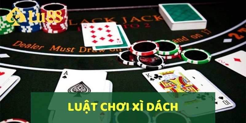 Tìm hiểu luật chơi Xì Dách tại nhà cái LU88