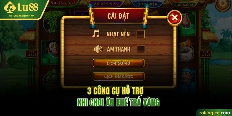 3 công cụ hỗ trợ khi chơi Ăn Khế Trả Vàng